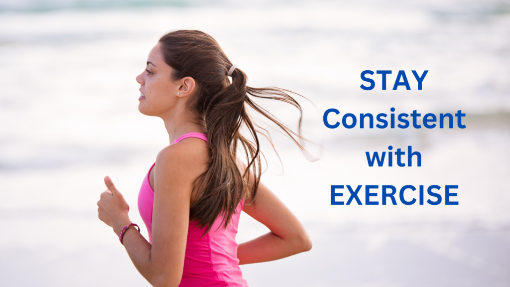 To lose weight, stay consistent with exercise